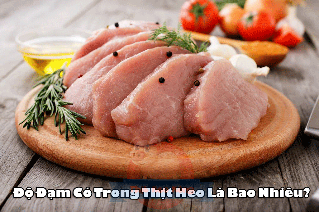 độ đạm trong thịt heo là bao nhiêu